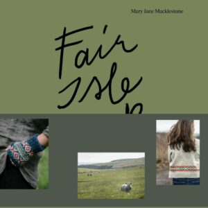 Fair Isle Weekend Mary Jane Mucklestone